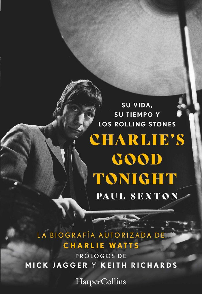 Charlie's Good Tonight. Su vida, su tiempo y los Rolling Stones, de SEXTON, PAUL | portada del libro