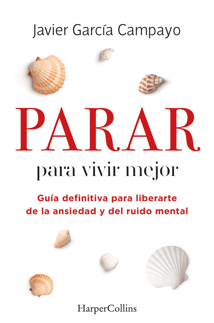 PARAR PARA VIVIR MEJOR GUIA DEFINITIVA PARA LIBERARTE DE LA, de GARCIA CAMPAYO, JAVIER | portada del libro