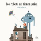 ROBOTS NO TIENEN PRISA, LOS, de ALBERTO PIERUZ QUINTANA | portada del libro