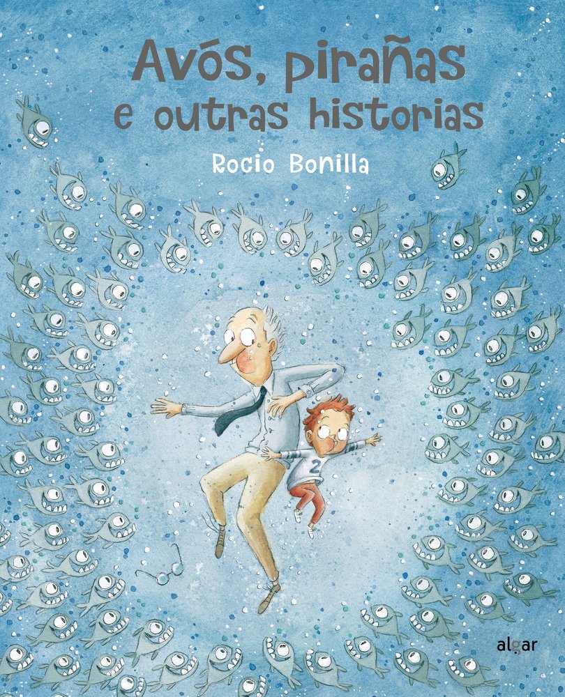 Avós, pirañas e outras historias, de Bonilla Raya, Rocio | portada del libro