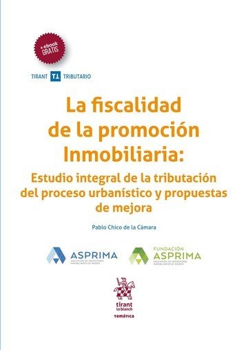 La Fiscalidad de la Promoción Inmobiliaria: Estudio Integral de la Tributación del Proceso Urbanísti, de Chico de la Camara |