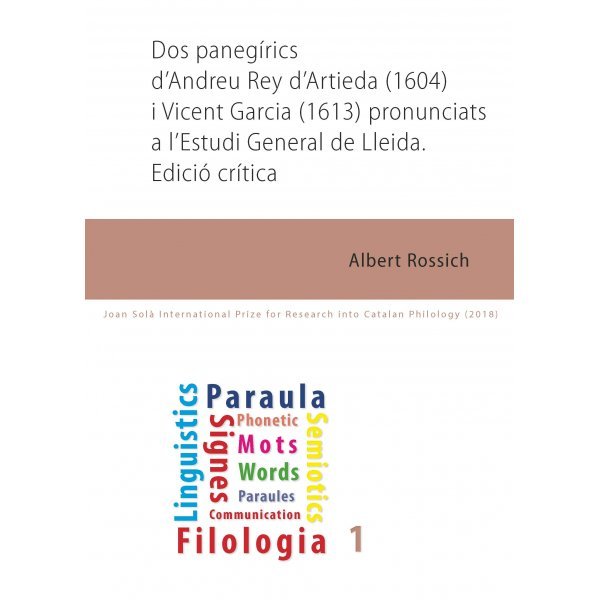 Dos panegírics d'Andreu Rey d'Artieda (1604) i Vicent Garcia (1613) pronunciats a l'Estudi General d, de Rossich, Albert | po