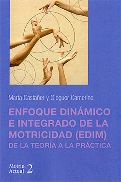 ENFOQUE DINAMICO E INTEGRADO DE LA MOTRICIDAD (EDIM) DE LA TEORIA A LA PRACTICA, de CASTAÑER, MARTA | portada del libro