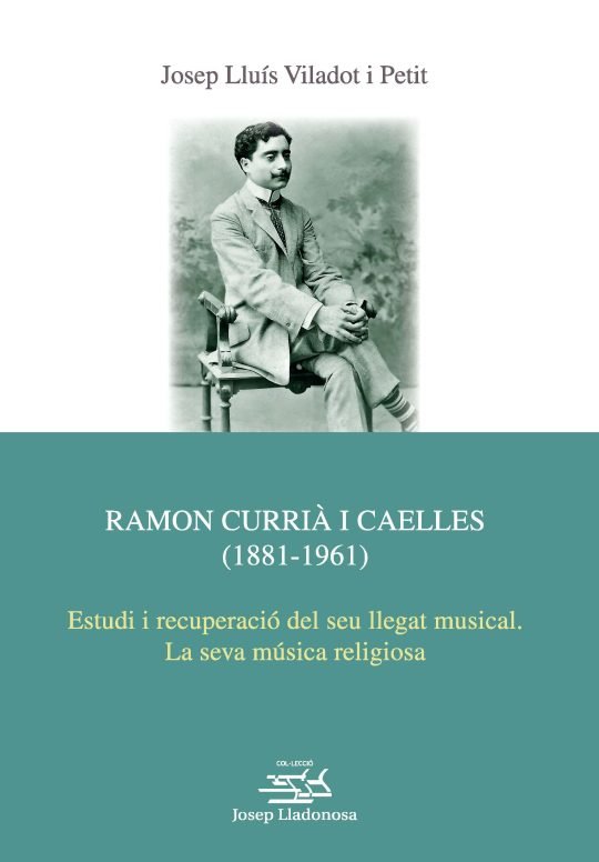 RAMON CURRIA I CAELLES (1881-1961), de LLUIS VILADOT I PETIT, JOSEP | portada del libro