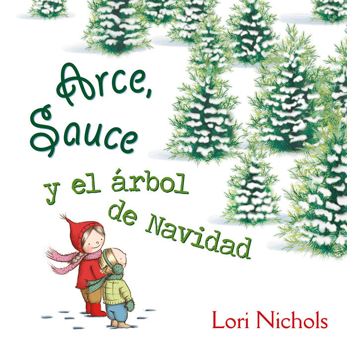 Arce, Sauce y el árbol de Navidad, de NICHOLS, LORI | portada del libro