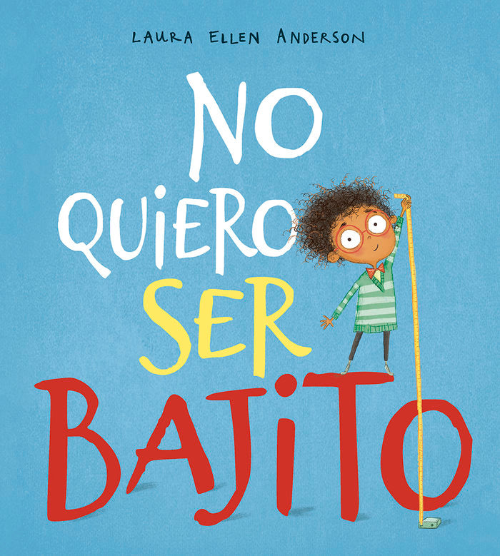 No quiero ser bajito, de ANDERSON, LAURA ELLEN | portada del libro