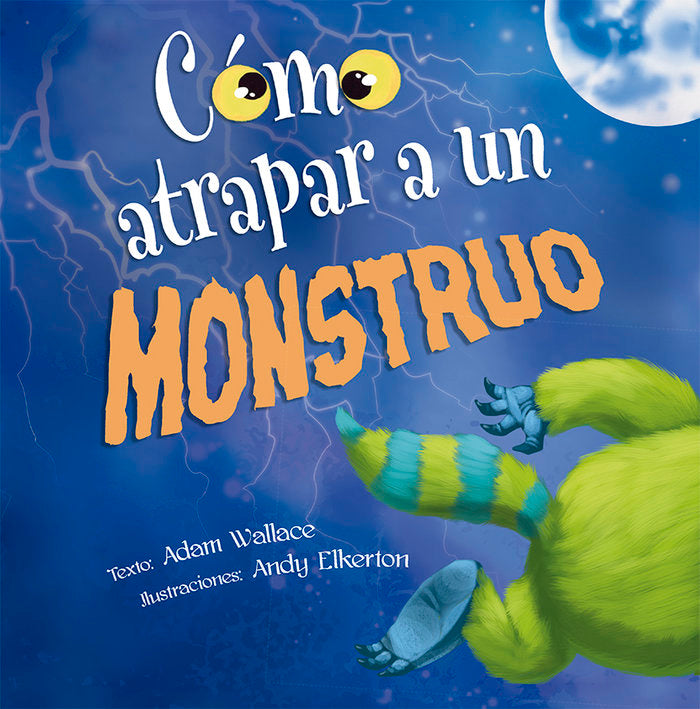 Cómo atrapar a un monstruo, de WALLACE, ADAM | portada del libro