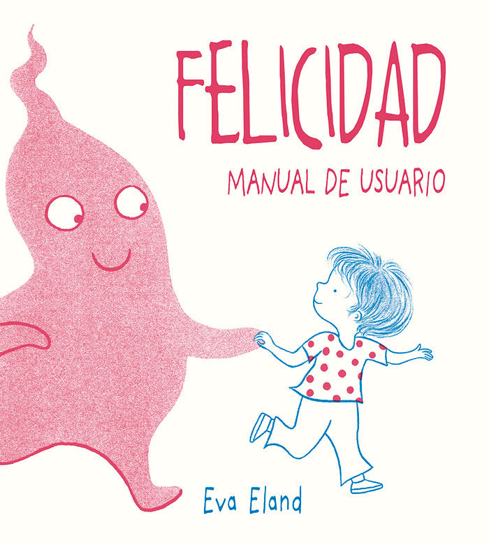 Felicidad. Manual de usuario, de Eland, Eva | portada del libro