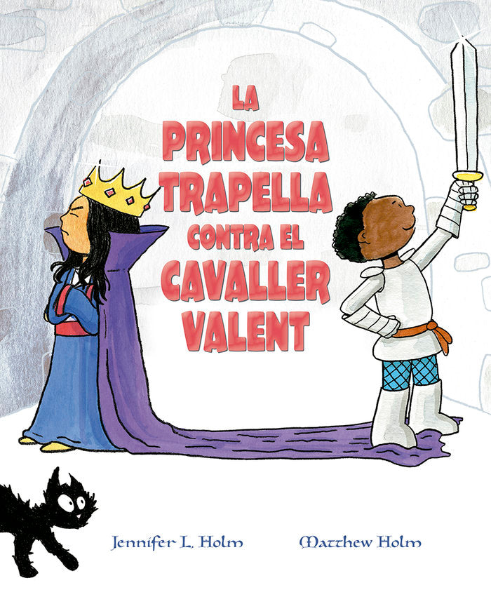 La princesa trapella contra el cavaller valent, de HOLM, JENNIFER L. | portada del libro