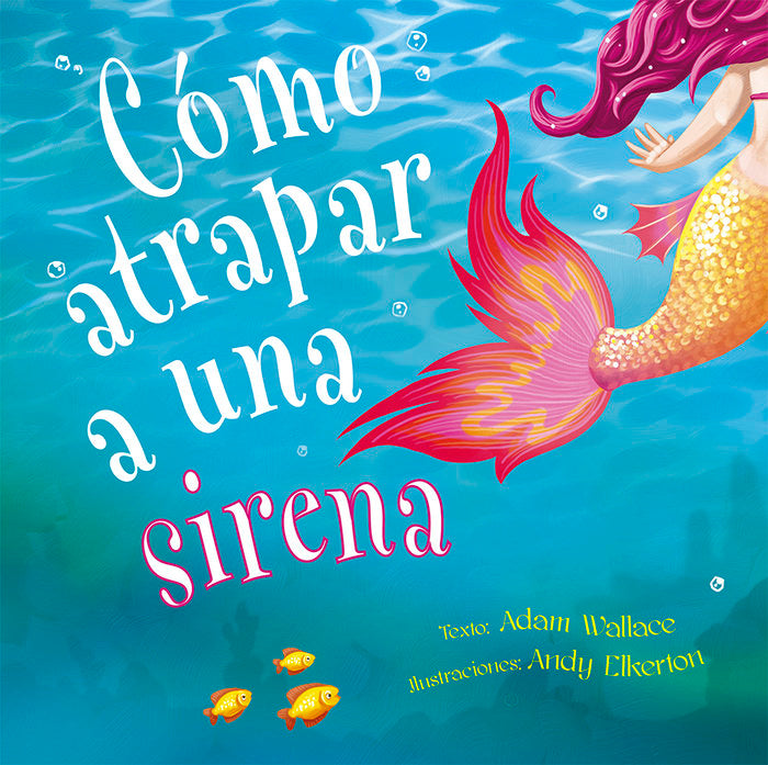 Cómo atrapar a una sirena, de Wallace, Adam | portada del libro