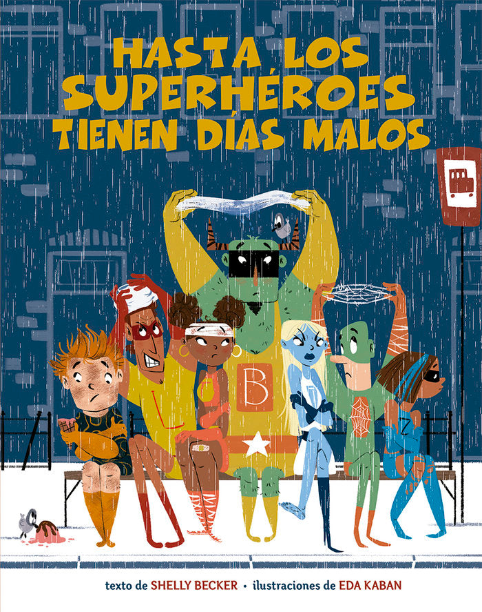 HASTA LOS SUPERHEROES TIENEN DIAS MALOS, de BECKER, SHELLY - KABAN, EVA | portada del libro