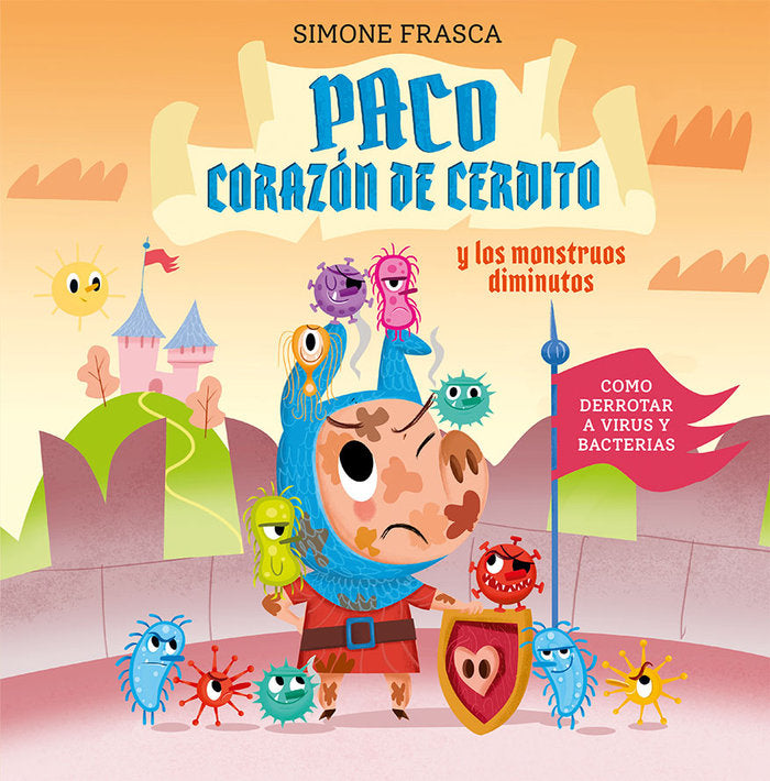 PACO CORAZON DE CERDITO Y LOS MONSTRUOS DIMINUTOS, de FRASCA,SIMONE | portada del libro