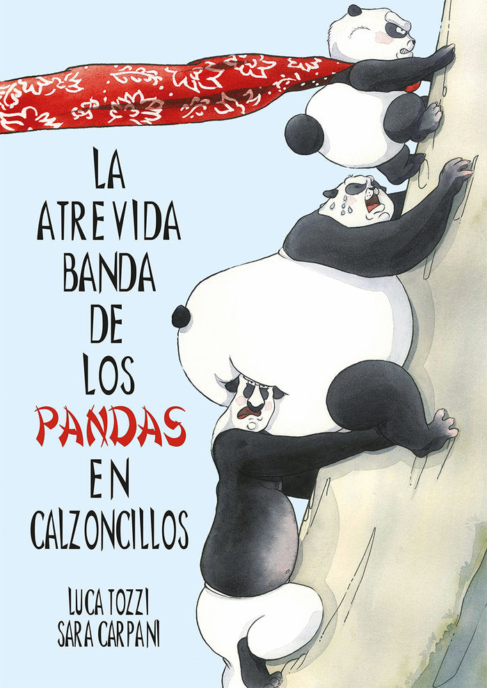 La atrevida banda de los pandas en calzoncillos, de TOZZI, LUCA | portada del libro