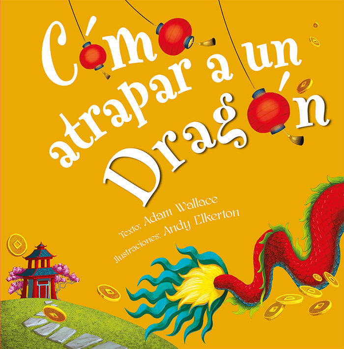 COMO ATRAPAR A UN DRAGON, de WALLACE, ADAM | portada del libro