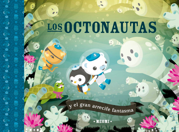 Los octonautas y el gran arrecife fantasma, de MEOMI | portada del libro