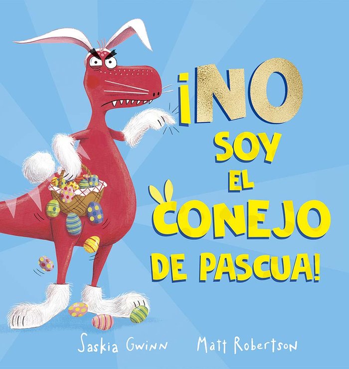 NO SOY EL CONEJO DE PASCUA, de GWINN, SASKIA | portada del libro