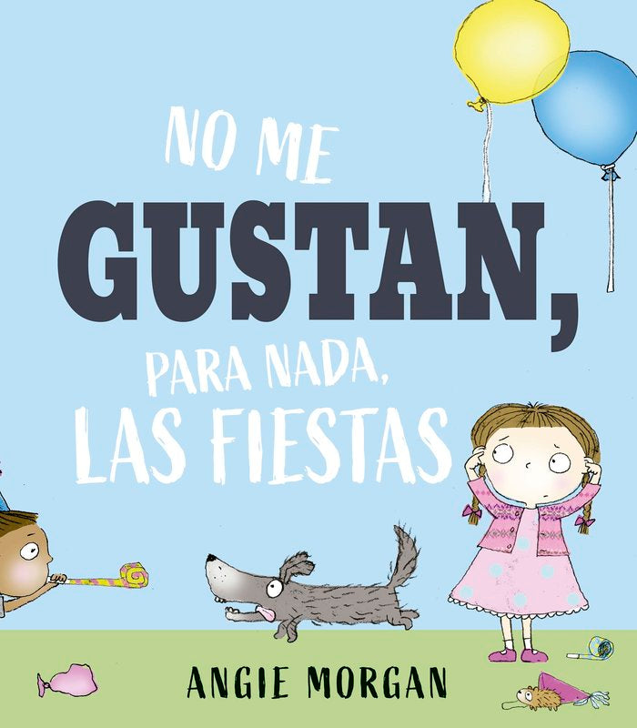 NO ME GUSTAN PARA NADA LAS FIESTAS, de MORGAN, ANGIE | portada del libro