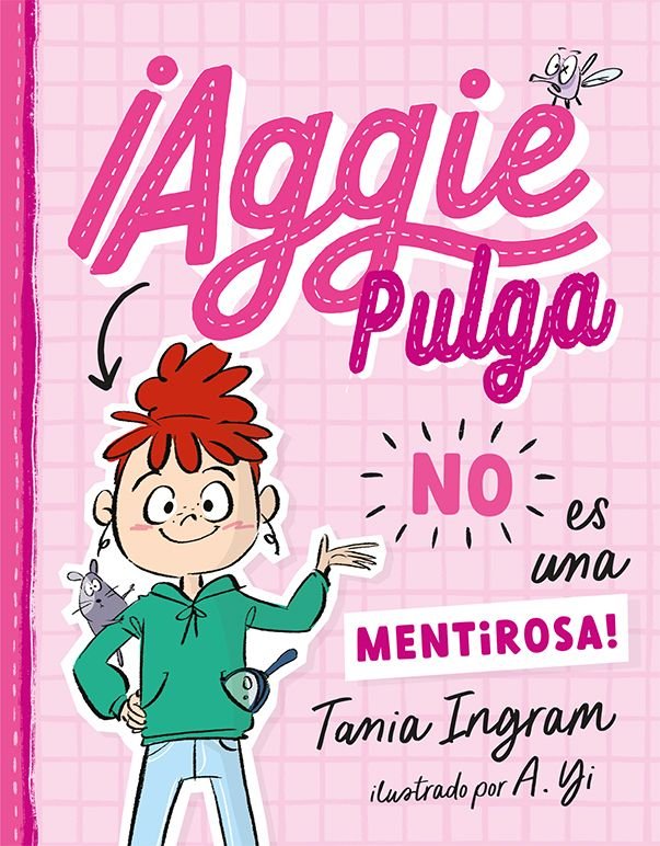 AGGIE PULGA NO ES UNA MENTIROSA!, de INGRAM, TANIA | portada del libro