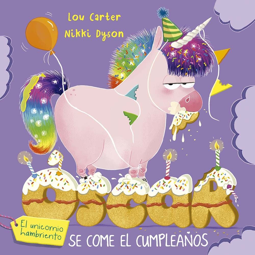 OSCAR EL UNICORNIO HAMBRIENTO SE COME EL CUMPLEAÑOS, de CARTER, LOU | portada del libro