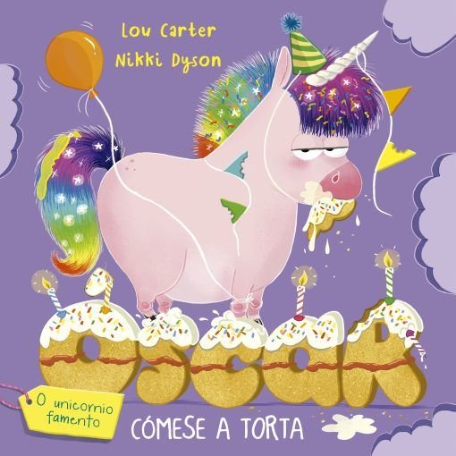 OSCAR O UNICORNIO FAMENTO COMESE LA TORTA, de CARTER, LOU | portada del libro