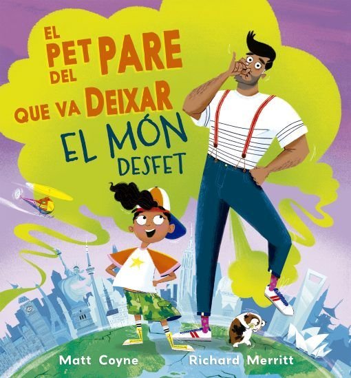 PET DEL PARE QUE VA DEIXAR EL MON DESFET, EL, de COYNE, MATT | portada del libro