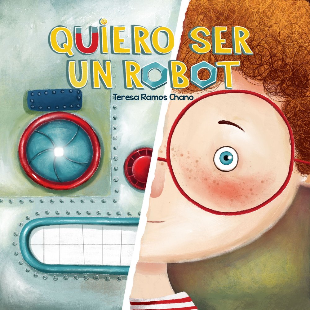 QUIERO SER UN ROBOT, de RAMOS CHANO, TERESA | portada del libro