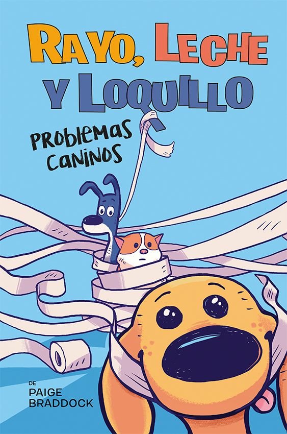 RAYO, LECHE Y LOQUILLO: PROBLEMAS CANINOS, de BRADDOCK, PAIGE | portada del libro