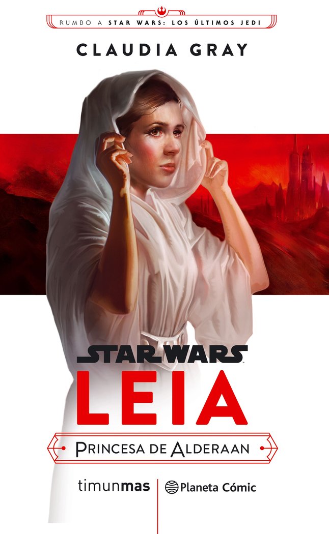 Star Wars Episodio VIII Leia Princesa de Alderaan (novela), de Gray, Claudia | portada del libro