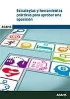 ESTRATEGIAS Y HERRAMIENTAS PRACTICAS PARA APROBAR UNA OPOSICION, de Varios autores | portada del libro