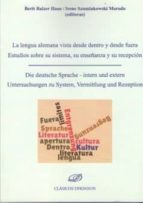 La lengua alemana vista desde dentro y desde fuera: Estudios sobre su sistema, su enseñanza y su rec, de Varios autores | por