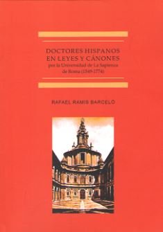 Doctores hispanos en las leyes y cánones por la Universidad de La Sapienza de Roma, de Ramis Barceló, Rafael | portada del li