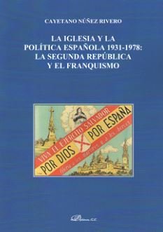 La Iglesia y la Política española 1931-1978, de Núñez Rivero, Cayetano | portada del libro