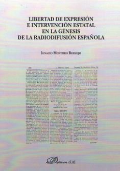 Libertad de expresión e intervención estatal en la génesis de la radiodifusión española, de Montoro Bermejo, Ignacio | portad