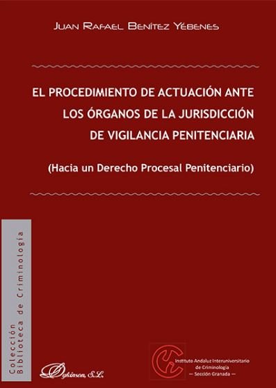 El procedimiento de actuación ante los órganos de la jurisdicción de vigilancia penitenciaria, de Benítez Yébenes, Juan Rafae