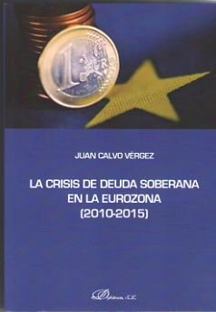 La crisis de deuda soberana en la Eurozona 2010-2015, de Calvo Vérgez, Juan | portada del libro