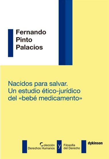 Nacidos para salvar. Un estudio ético-jurídico del "bebé medicamento", de Pinto Palacios, Fernando | portada del libro