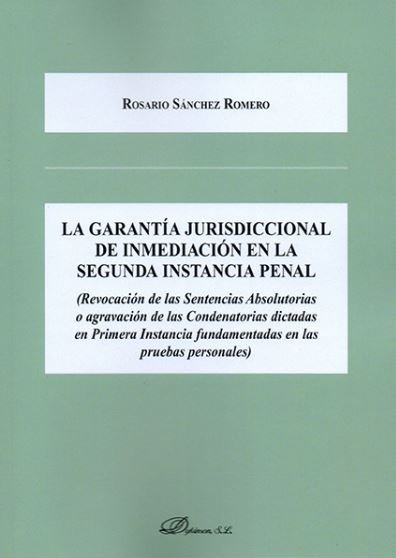 La garantía jurisdiccional de inmediación en la segunda instancia penal, de Sánchez Romero, Rosario | portada del libro