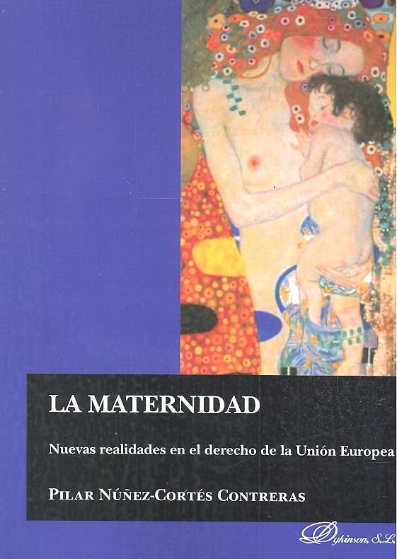 La maternidad. Nuevas realidades en el derecho de la Unión Europea, de Núñez-Cortés Contreras, Pilar | portada del libro