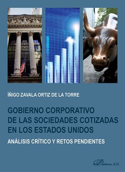 Gobierno corporativo de las sociedades cotizadas en los Estados Unidos: análisis crítico y retos pen, de Zavala Ortiz de la T