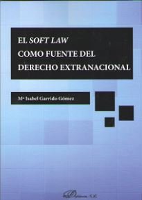 El soft law como fuente del derecho extranacional, de Garrido Gómez, María Isabel | portada del libro
