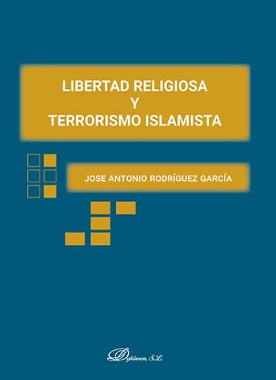 Libertad religiosa y terrorismo islamista, de Rodríguez García, Jose Antonio | portada del libro