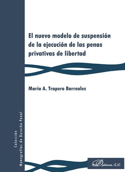 El nuevo modelo de suspensión de la ejecución de las penas privativas de libertad, de Trapero Barreales, María A. | portada d