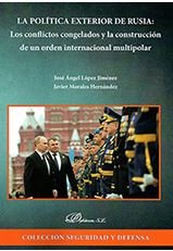 La política exterior de Rusia: los conflictos congelados y la construcción de un orden internacional, de López Jiménez, José 
