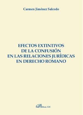 Efectos extintivos de la confusión en las relaciones jurídicas en derecho romano, de Jiménez Salcedo, Carmen | portada del li