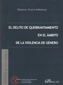 El delito de quebrantamiento en el ámbito de la violencia de género, de Cueto Moreno, Cristina | portada del libro
