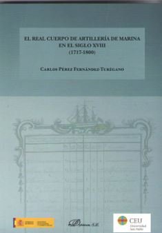 El Real Cuerpo de artillería de marina en el Siglo XVIII (1717-1800), de Pérez Fernández-Turégano, Carlos | portada del libro