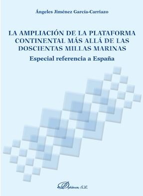 La ampliación de la plataforma continental más allá de las doscientas millas marinas, de Jiménez García-Carriazo, Ángeles | p