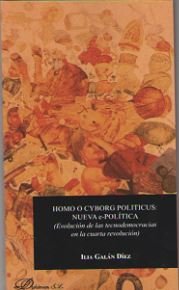 Homo o cyborg politicus: nueva e-política, de Galán Díez, Ilia | portada del libro