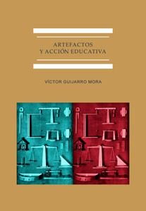 Artefactos y acción educativa, de Guijarro Mora, Víctor | portada del libro