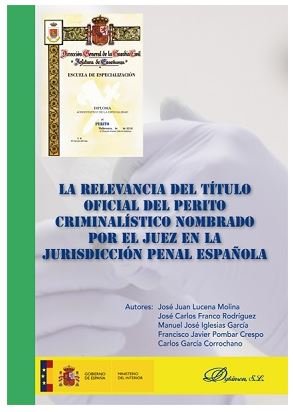 La relevancia del título oficial del perito criminalístico nombrado por el juez en la jurisdicción p, de Lucena Molina, José 